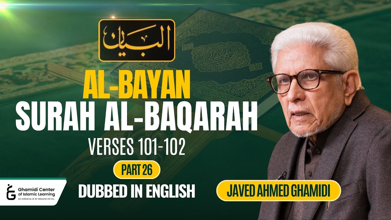 AL BAYAN - Surah AL Baqarah - Part 26 - Verses (101 - 102) - Dubbed in English - Javed Ahmed Ghamidi