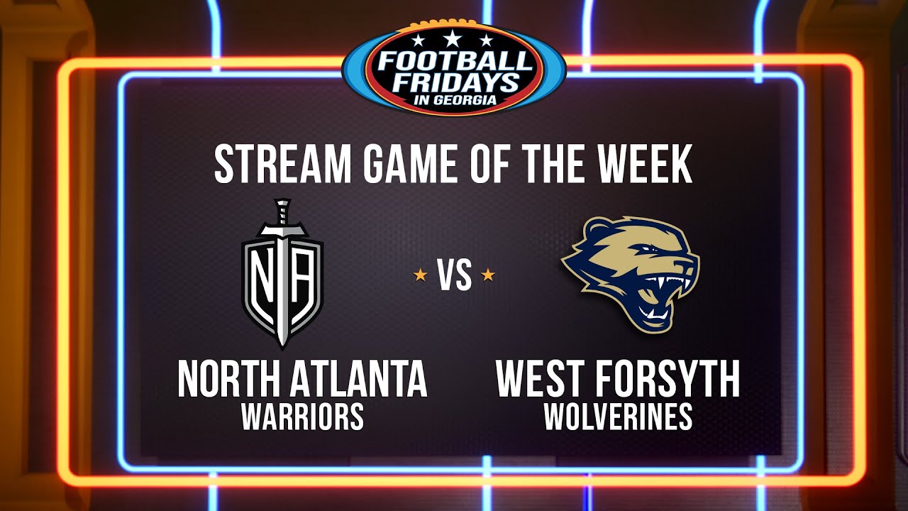 North Atlanta vs. West Forsyth | Football Fridays in Georgia: Stream Game