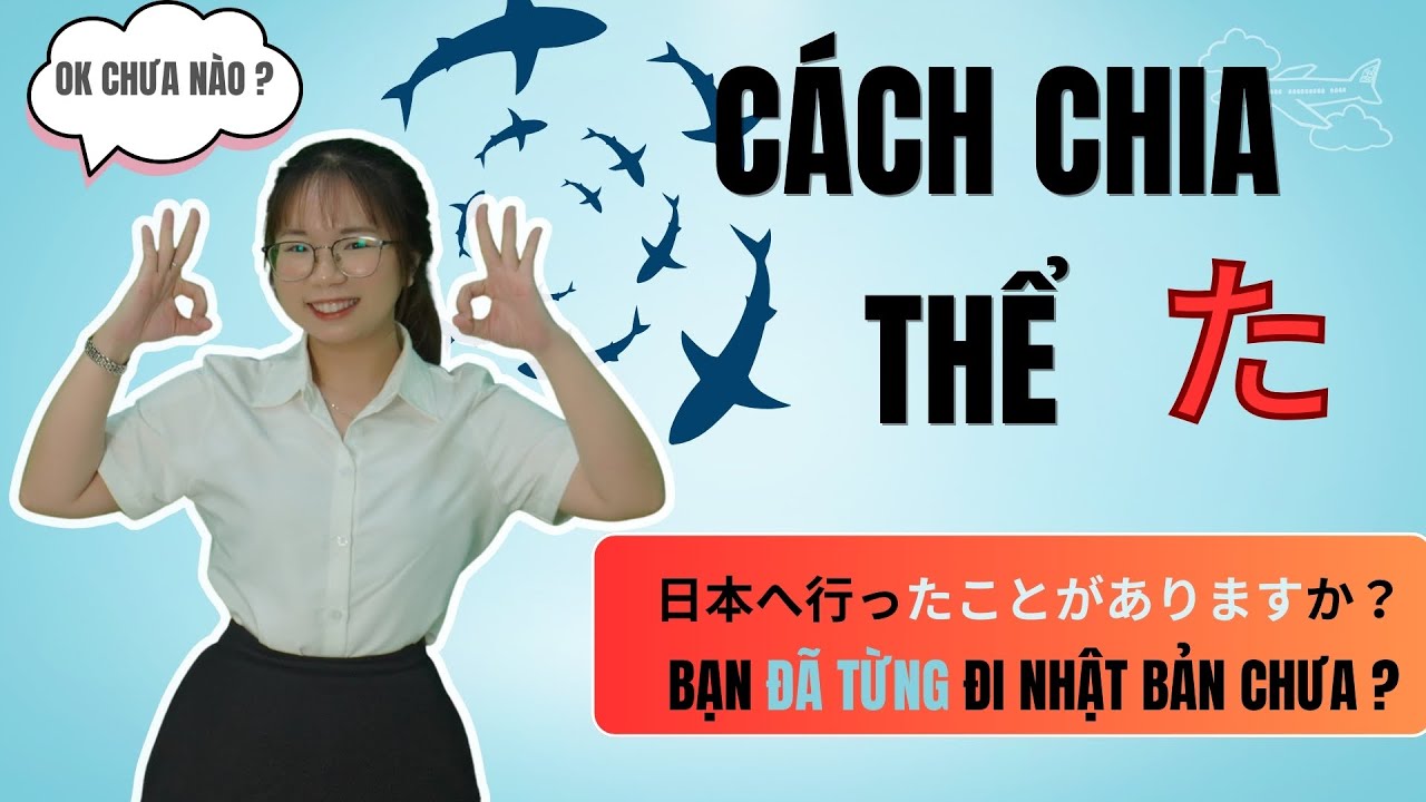 CHIA THỂ TA TRONG TIẾNG NHẬT - | NGỮ PHÁP 19 | ～たことがある- BẠN ĐÃ TỪNG ĐI NHẬT CHƯA ?