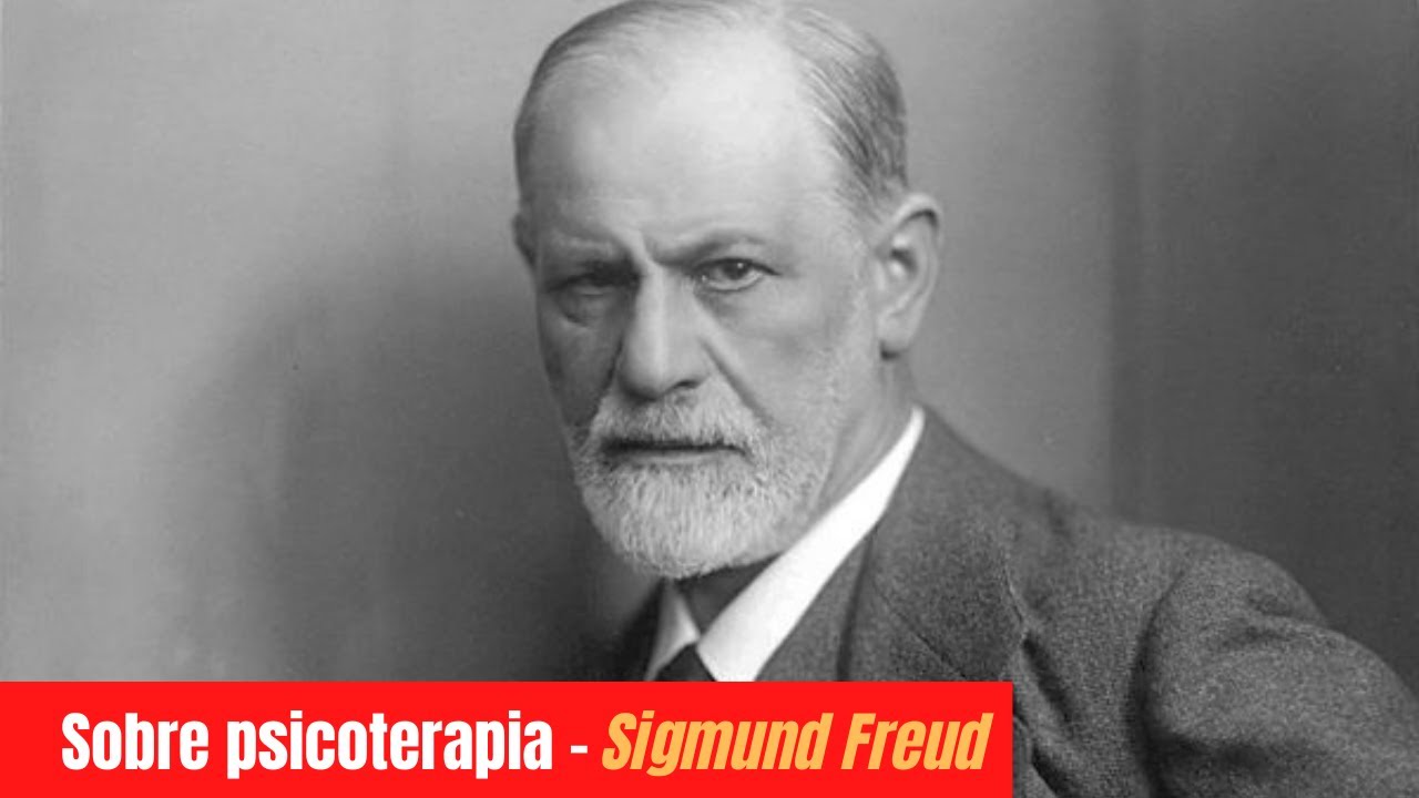Sigmund Freud • Sobre psicoterapia