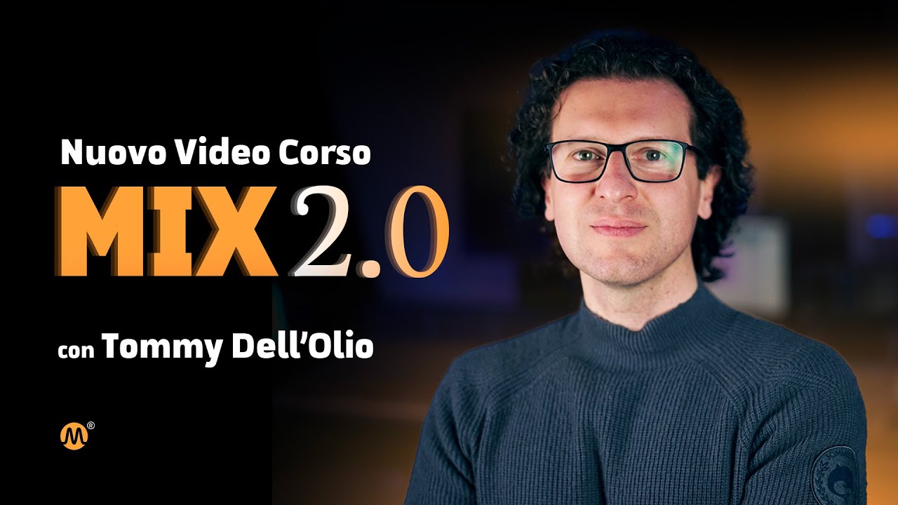 Nuovo Video Corso di Mix 2.0 con Tommy Dell'Olio