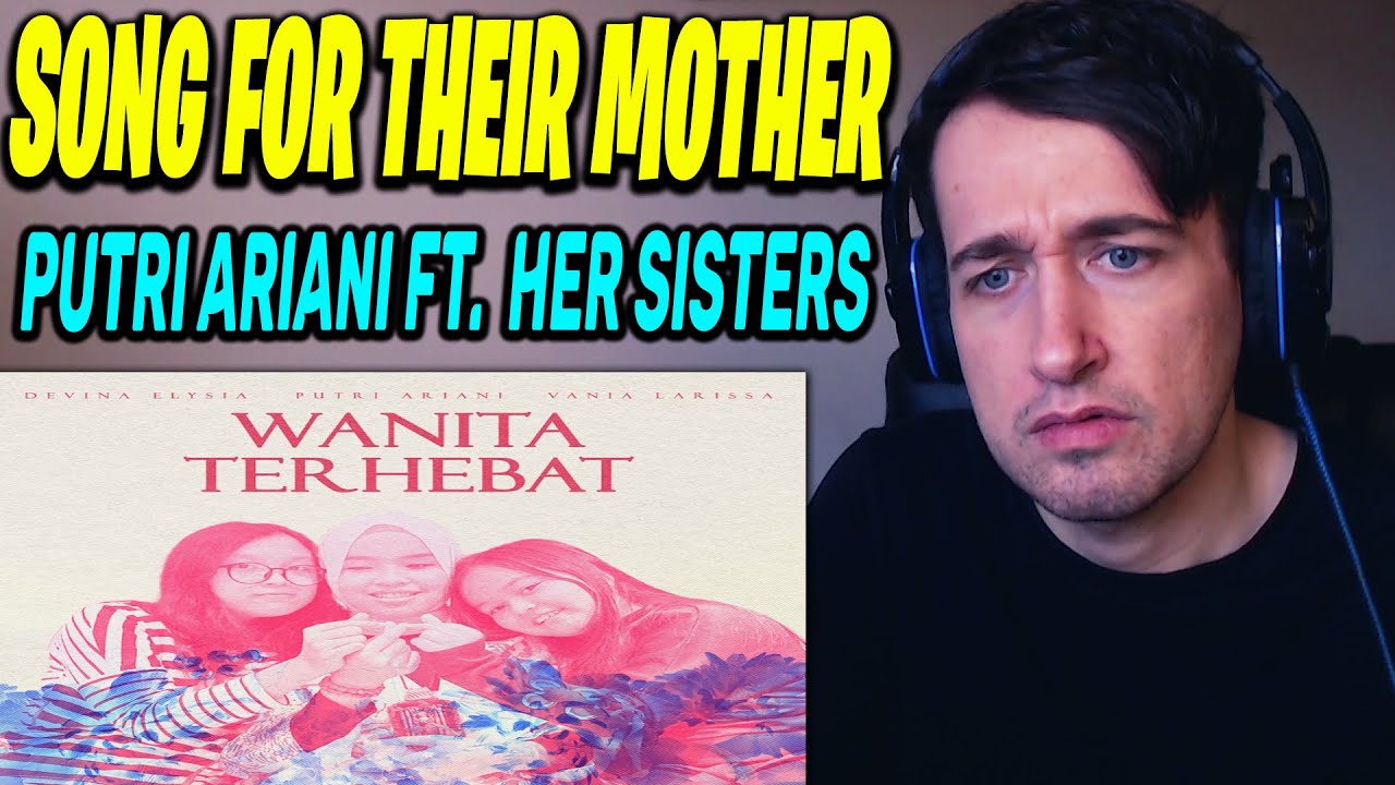 SONG FOR THEIR MOTHER! Putri Ariani - Wanita Terhebat (feat. Vania Larissa, Devina Elysia) REACTION!