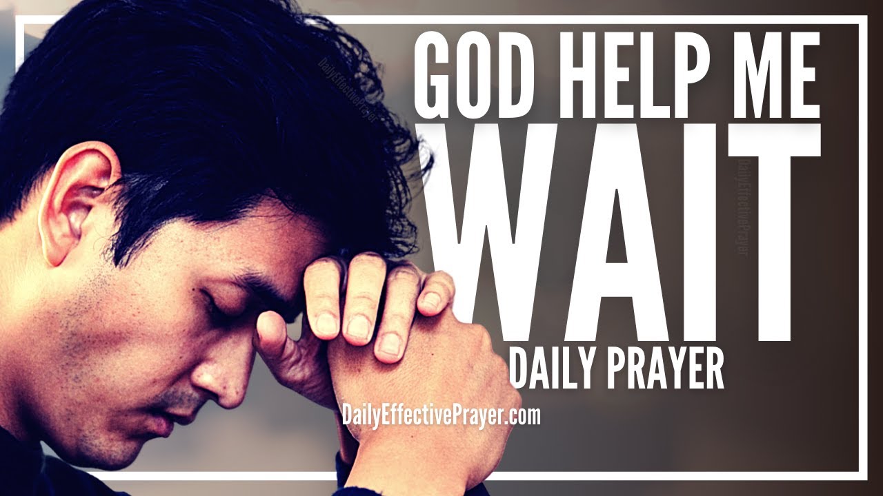 Daily Prayer For Patience | Effective Prayer For Patience and Waiting On The Lord God