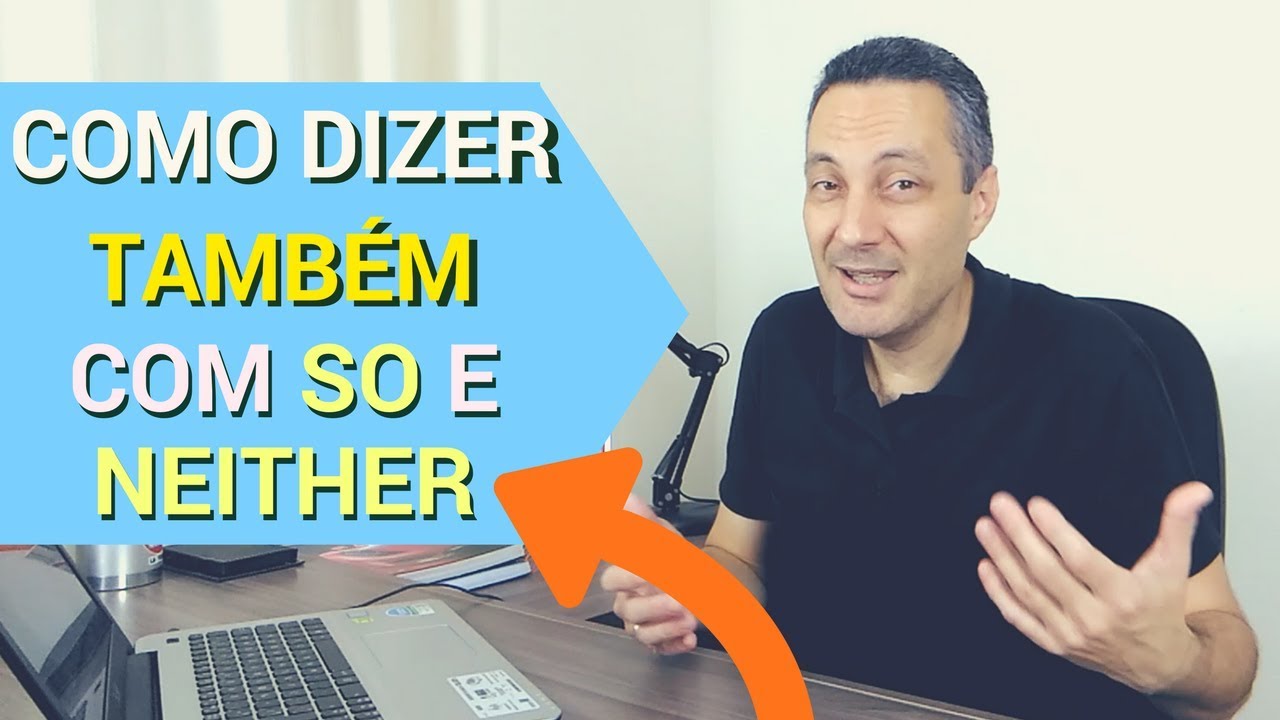 Diferença entre SO x NEITHER | Como falar TAMBÉM em inglês