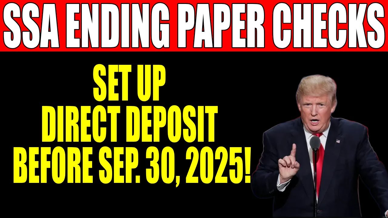 SSA Ends Paper Checks! Direct Deposit REQUIRED by Sept 30, 2025 &ndash; Millions of Seniors Affected!