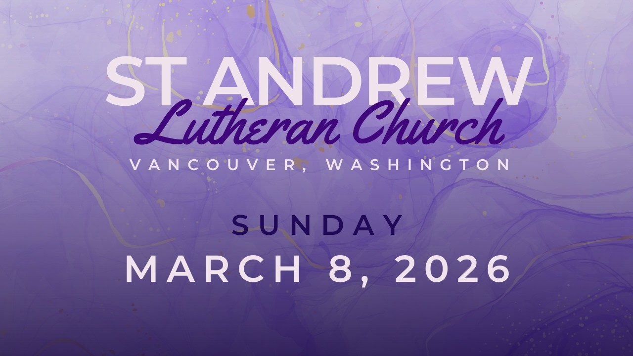 St. Andrew Lutheran Church, Vancouver, WA. Sunday Worship, March 8, 2026 8:30 am (ELCA, RIC)