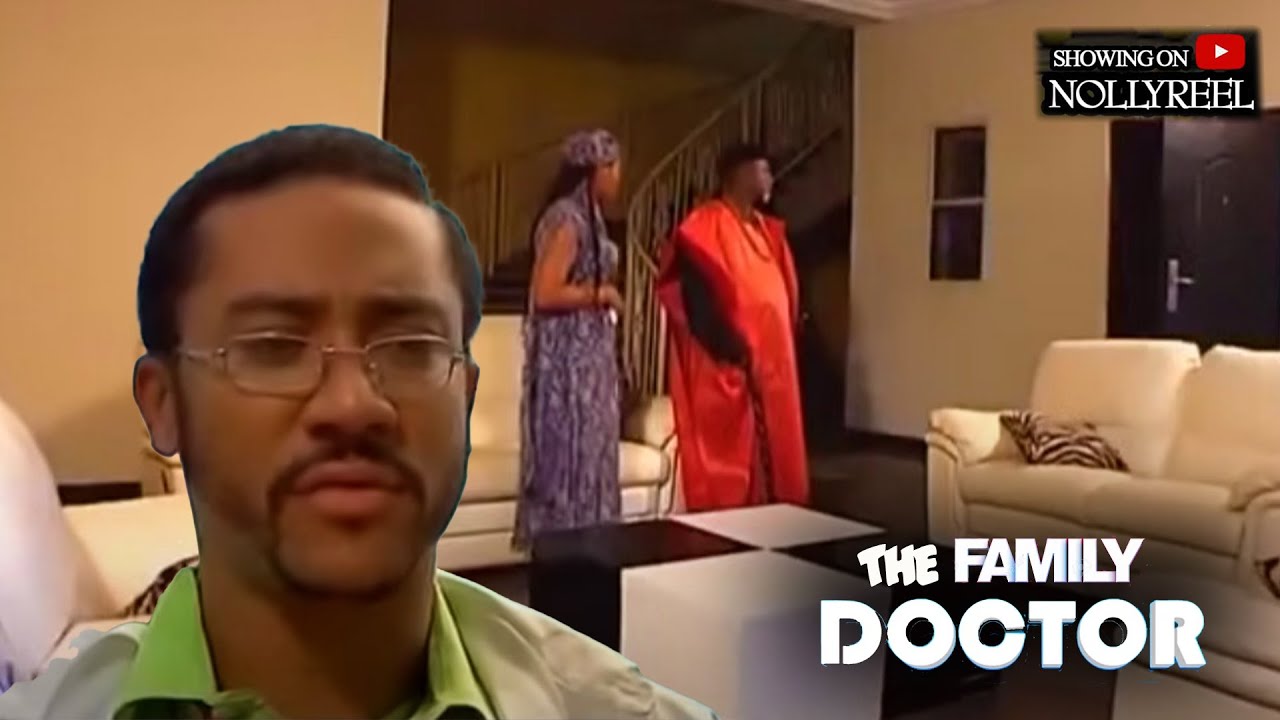 THE FAMILY DOCTOR -  NIGERIAN MOVIES