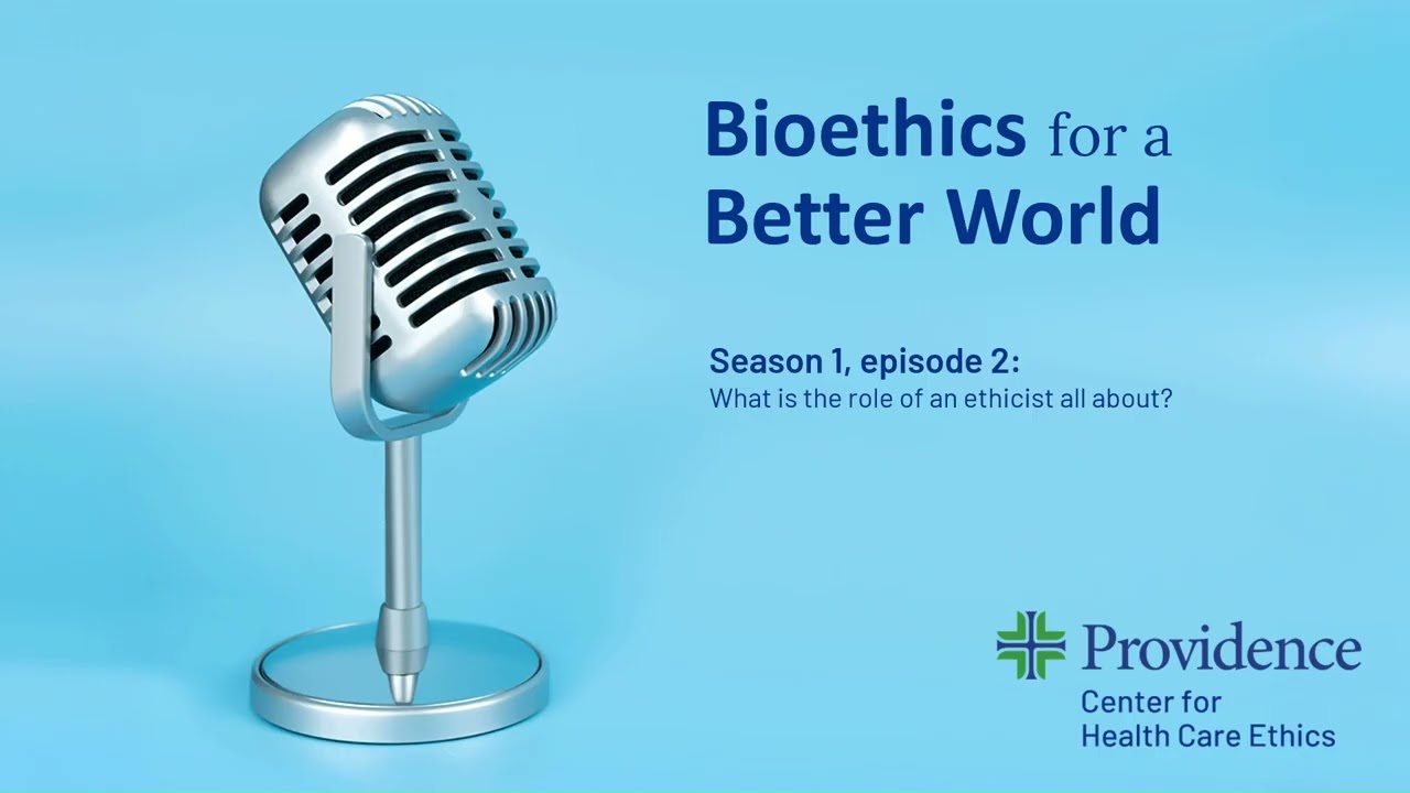 Bioethics for a Better World Season 1, Episode 2: What is the role of an ethicist all about?