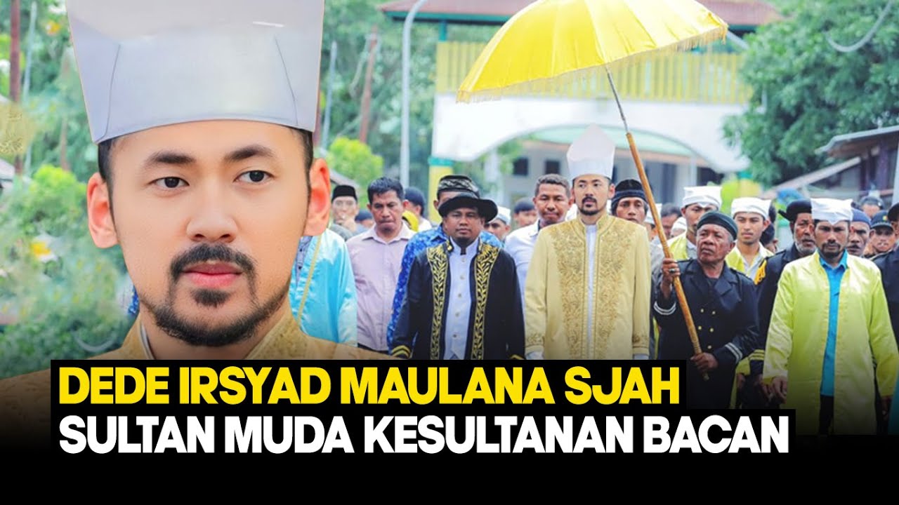 DEDE IRSYAD MAULANA SJAH ll SULTAN MUDA KESULTANAN BACAN