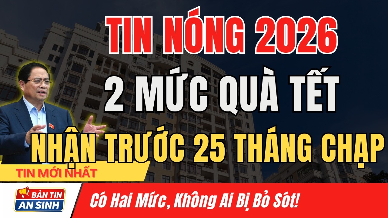 Bộ Nội Vụ Công Bố 2 Mức Quà Tết Cho Người Có Công – Nhận Trước Ngày 25 Tháng Chạp I Bản Tin An Sinh