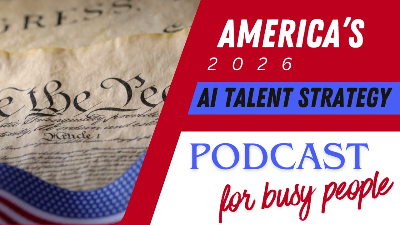 PODCAST: America’s Talent Strategy: The Blueprint for Reindustrialization & AI Workforce Golden Age
