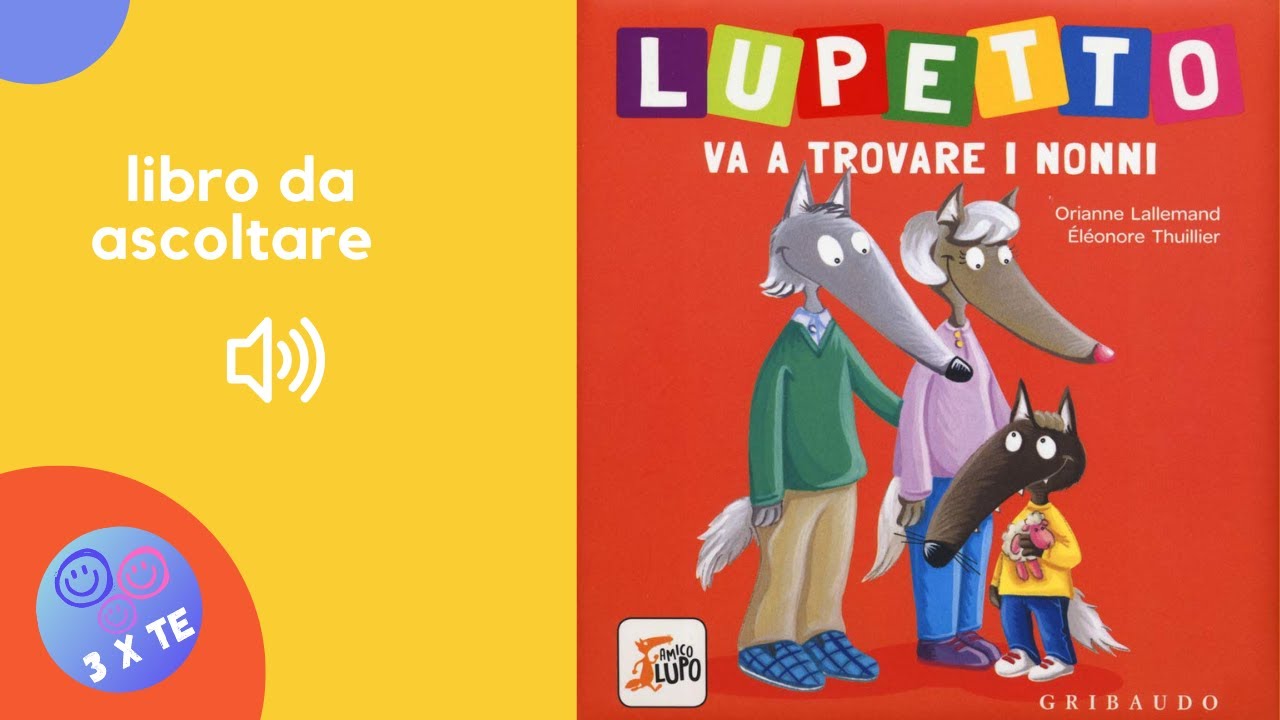 Lupetto va a trovare i nonni, libro letto ad alta voce per i bambini con le avventure di Lupetto