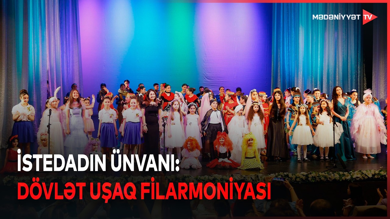 Balaca istedadların böyük səhnəsi - Dövlət Uşaq Filarmoniyası