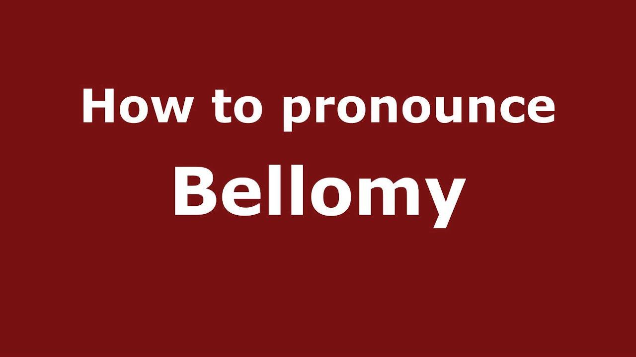 How to Pronounce Bellomy - PronounceNames.com