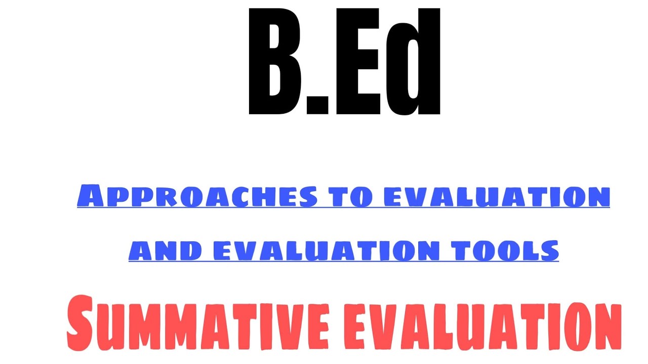 Summative Evaluation #Approaches to evaluation and evaluation tools #B.Ed #summative evaluation b.ed