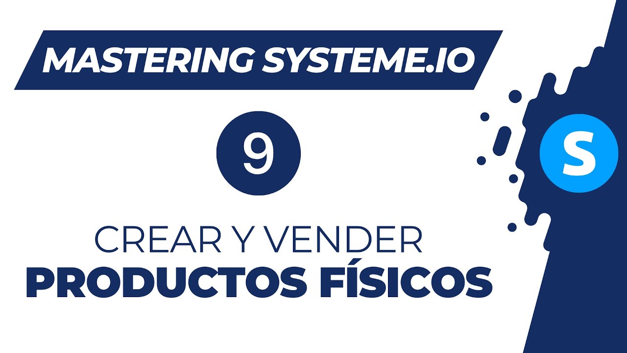 Dominando systeme.io | C&oacute;mo crear y vender productos f&iacute;sicos | Video 9