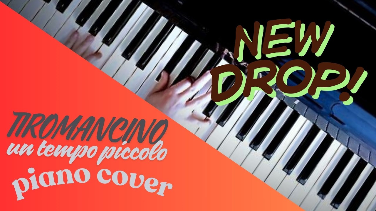 UN TEMPO PICCOLO/Tiromancino - Piano Cover by MPC Orbit
