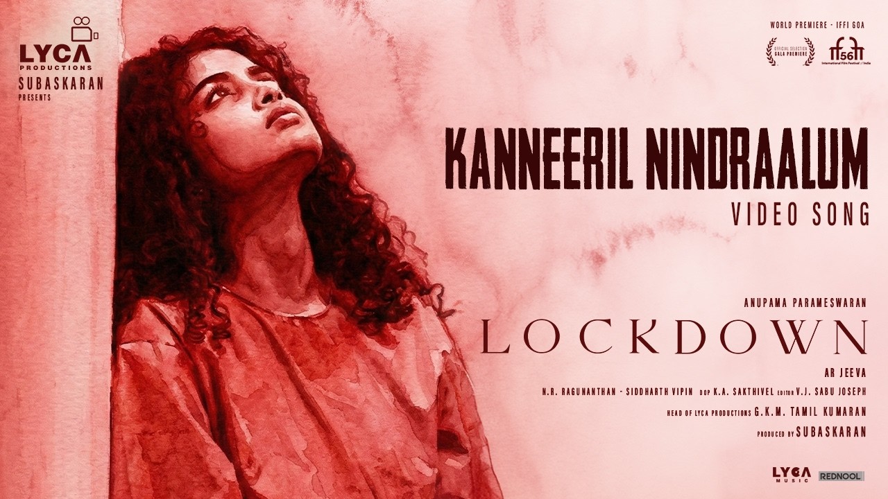 Lock Down - Kanneeril Nindraalum Video Song | Anupama Parameswaran | AR Jeeva | Siddharth Vipin