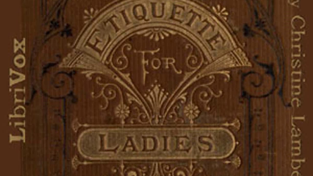 The Ladies' Book of Etiquette, and Manual of Politeness by Florence HARTLEY Part 1/2 | Audio Book