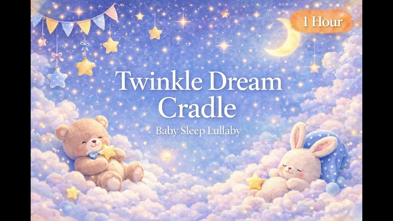 1 Hour Baby Sleep Music | Twinkle Dream Cradle 🌙