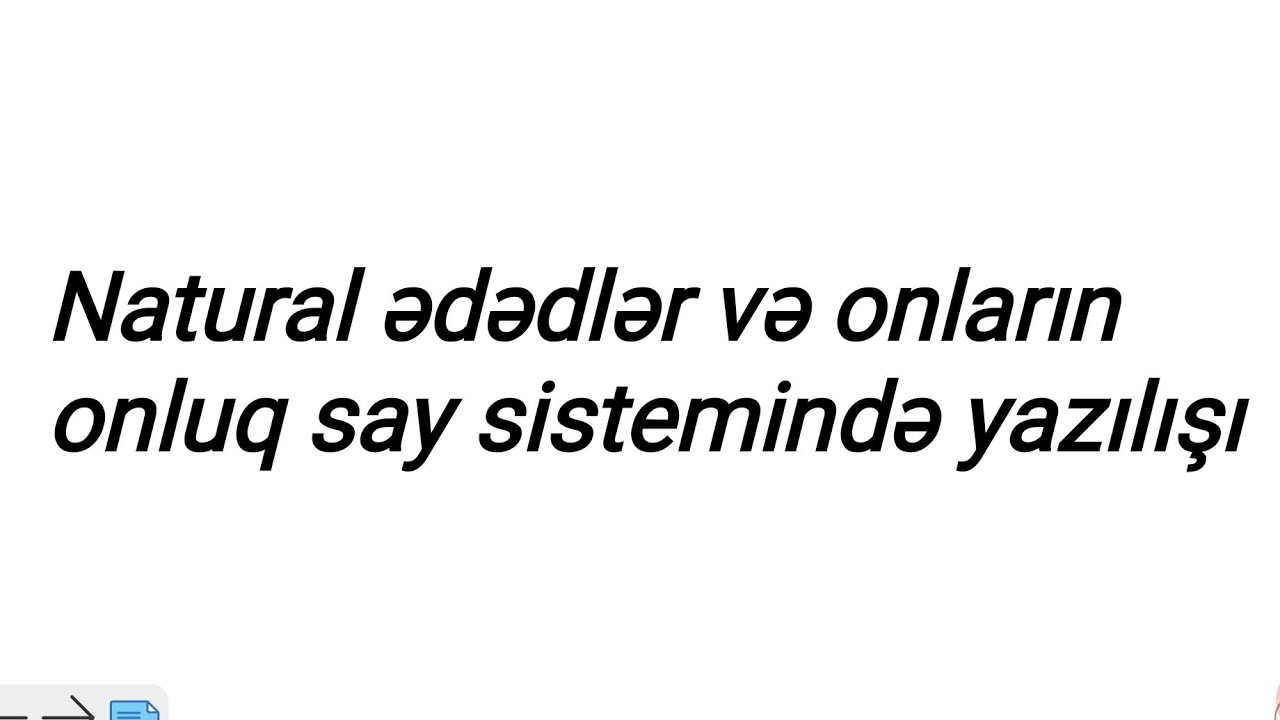 Natural ədədlər və onların onluq say sistemində yazılışı