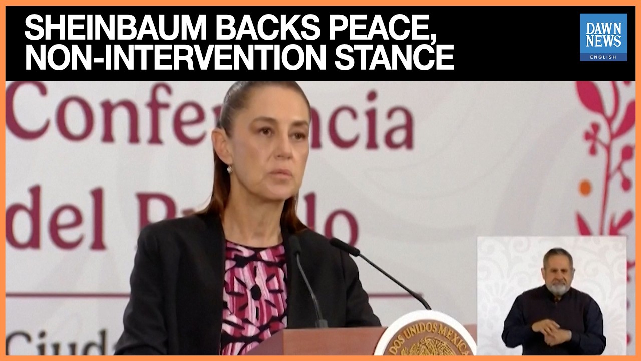 Mexico&rsquo;s Sheinbaum Stresses Non-Intervention amid Iran-US Tensions, Supports Peace Appeal | Dawn