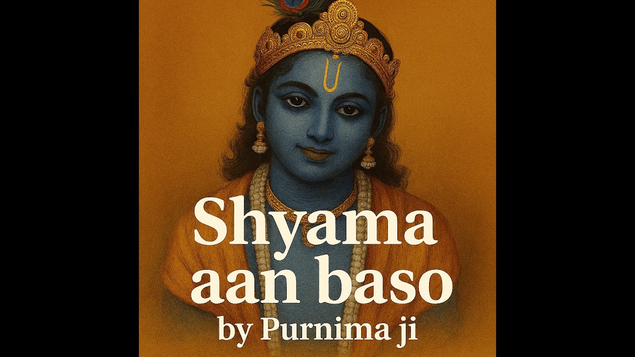 Shyama Aan Baso Vrindavan By Purnima Ji