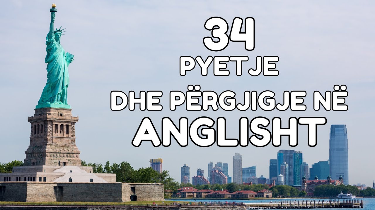 34 Pyetje dhe Përgjigje në Anglisht për Fillestarë