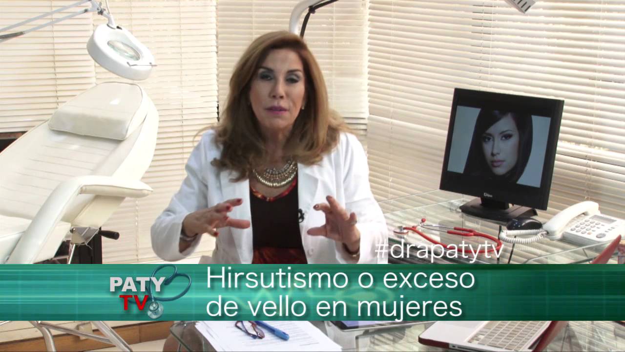 Hirsutismo: exceso de vello en la mujer - Dra  Paty Tv