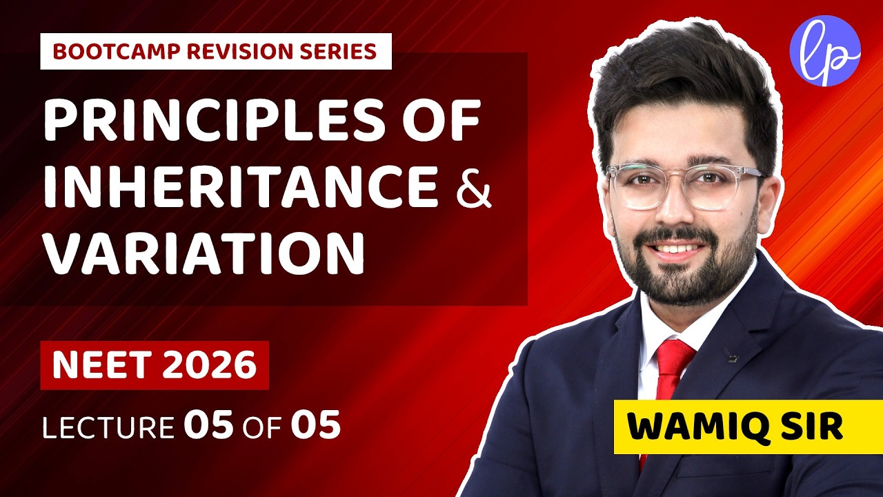 Principles of Inheritance and Variation - Revision Lecture 05 of 05 - NEET 2026 Bootcamp - Wamiq Sir
