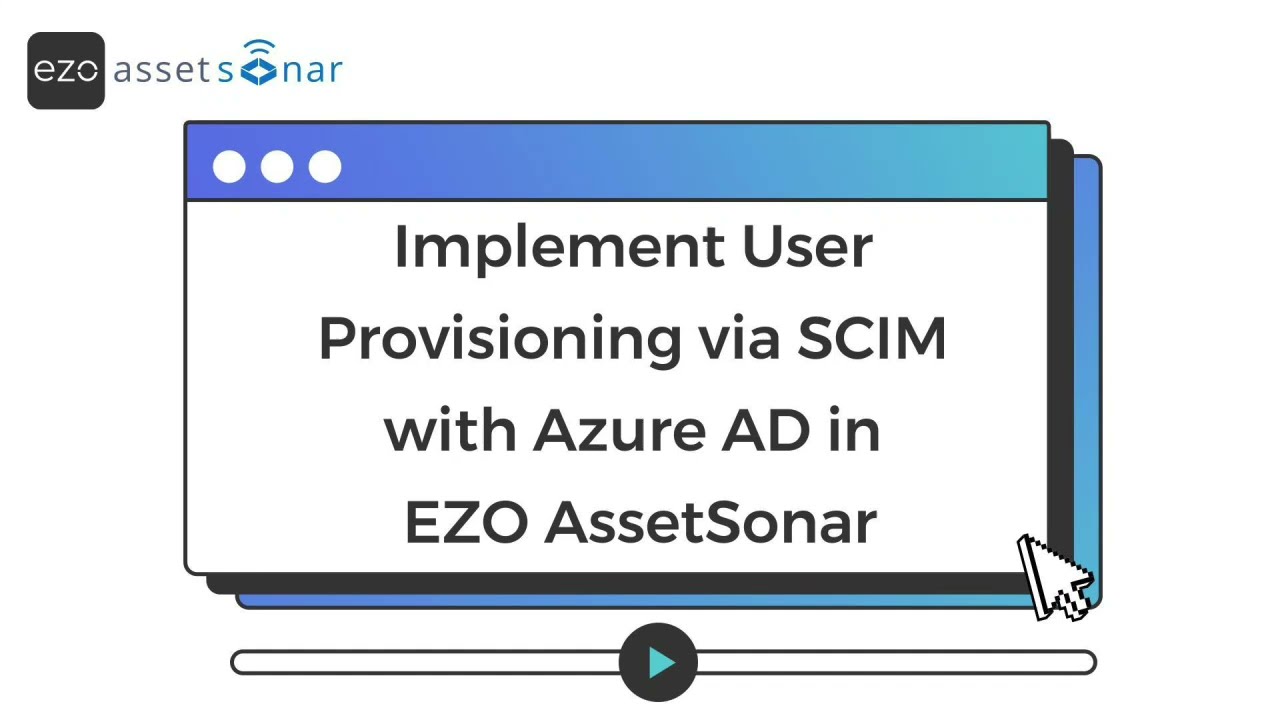 How to Implement User Provisioning via SCIM with Azure AD in EZO AssetSonar | Step-by-Step Guide