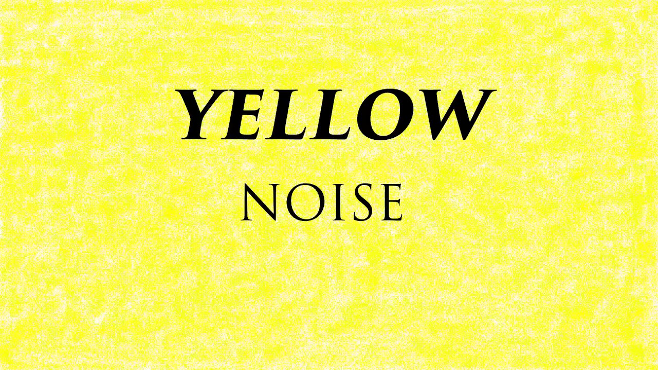 Yellow Noise | 10 Hours