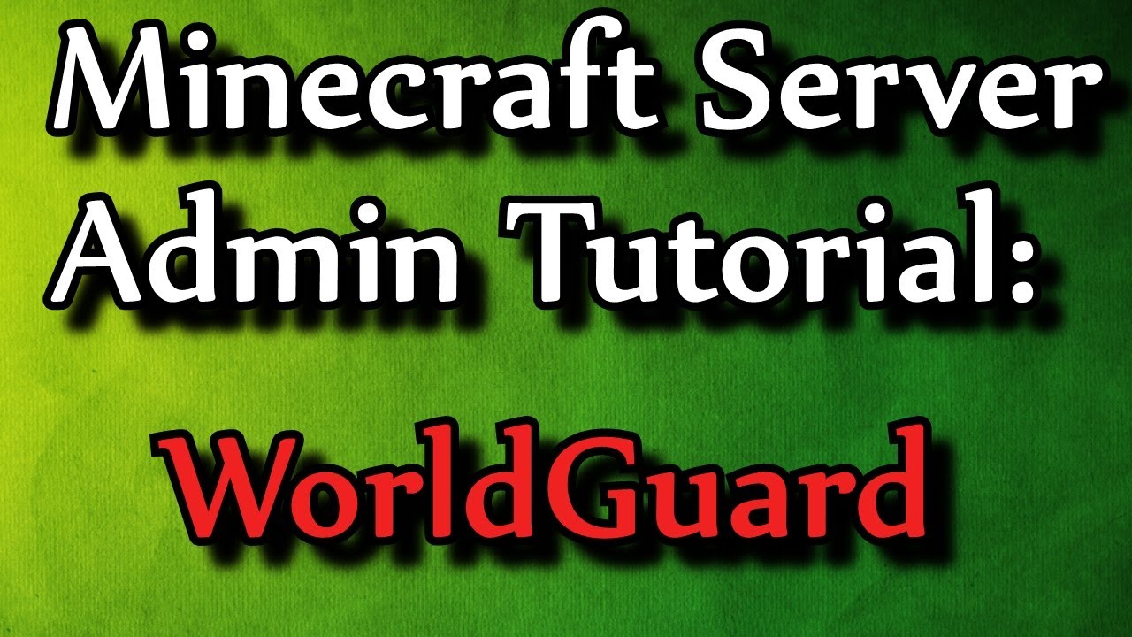 Minecraft Admin How-to: Quick Worldguard Tutorial