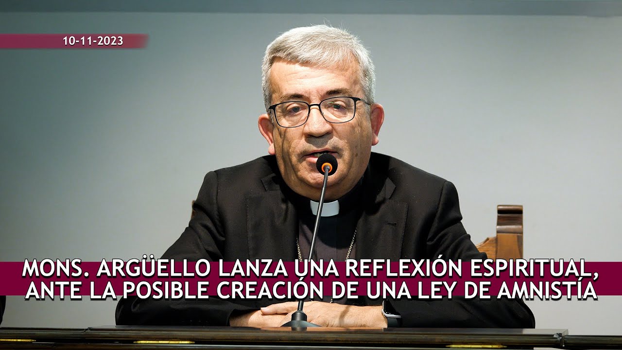 Mons. Arg&uuml;ello lanza una reflexi&oacute;n espiritual, ante la posible creaci&oacute;n de una ley de amnist&iacute;a