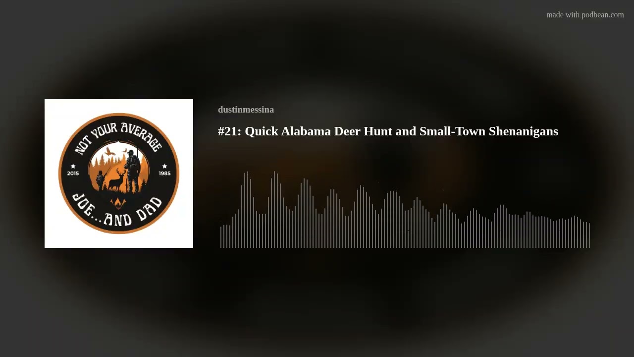 #21: Quick Alabama Deer Hunt and Small-Town Shenanigans