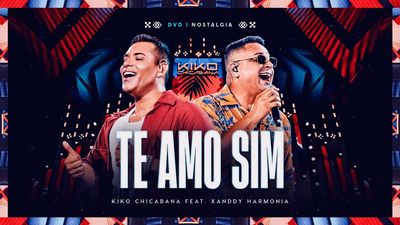 Kiko Chicabana e @XANDDYHARMONIAOFICIAL -  Te Amo Sim (Dvd Nostalgia)