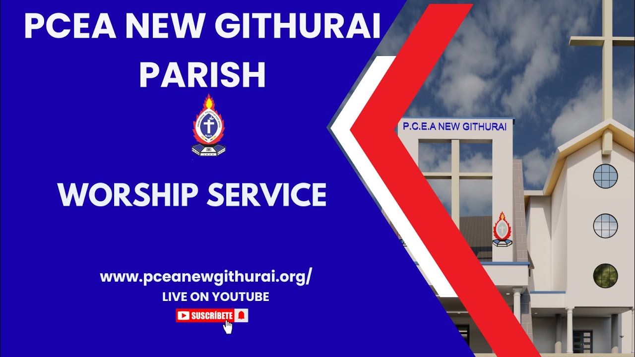 PCEA NEW GITHURAI PARISH. SECOND SERVICE.