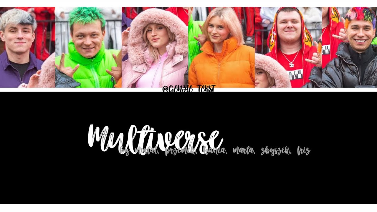 MULTIVERSE - MORTAL, PRZEMEK.PRO, HI HANIA, MARTA.ERR, ZBYSZEK, FRIZ |Tekst|