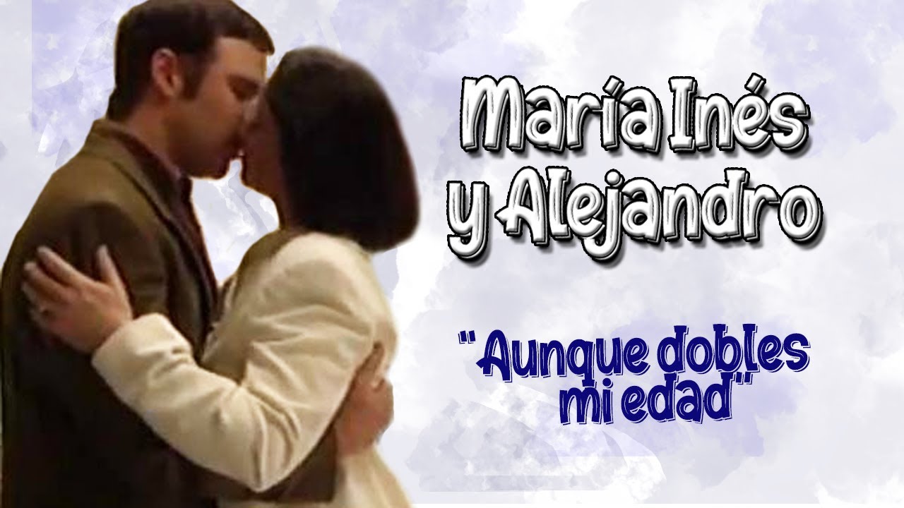 Maria Ines y Alejandro - Canción Aunque dobles mi edad