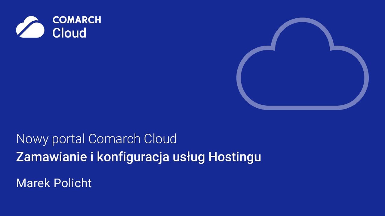 Nowy portal Comarch Cloud - Zamawianie i konfiguracja usług Hostingu
