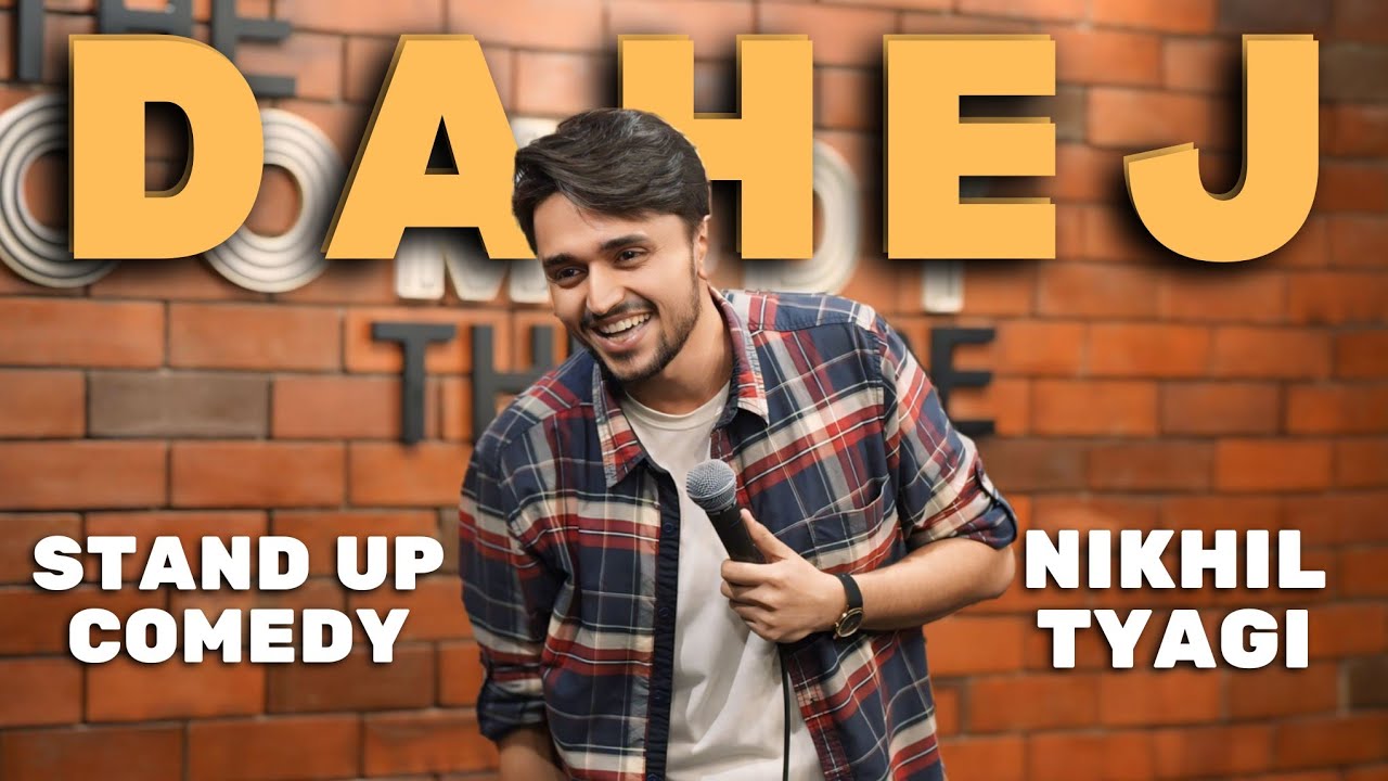 DAHEJ - STAND UP COMEDY ft. NIKHIL TYAGI