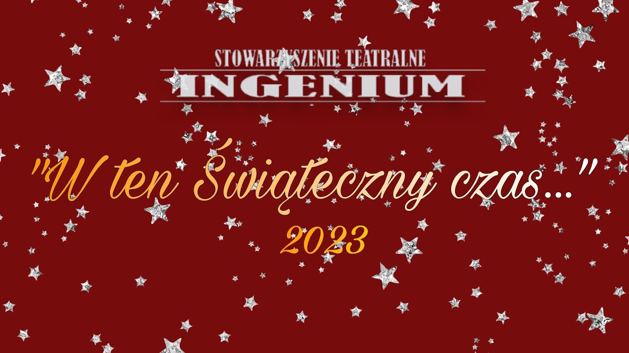 W ten Świąteczny czas... - Stowarzyszenie Teatralne Ingenium [2023]