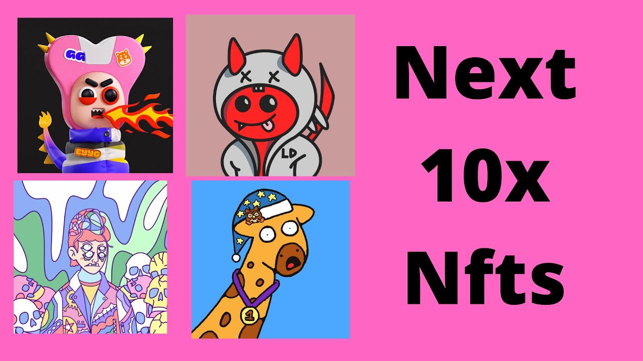 The Next 10x Nfts that could PRINT $$$$