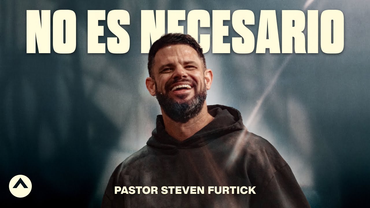 No es necesario | Pastor Steven Furtick