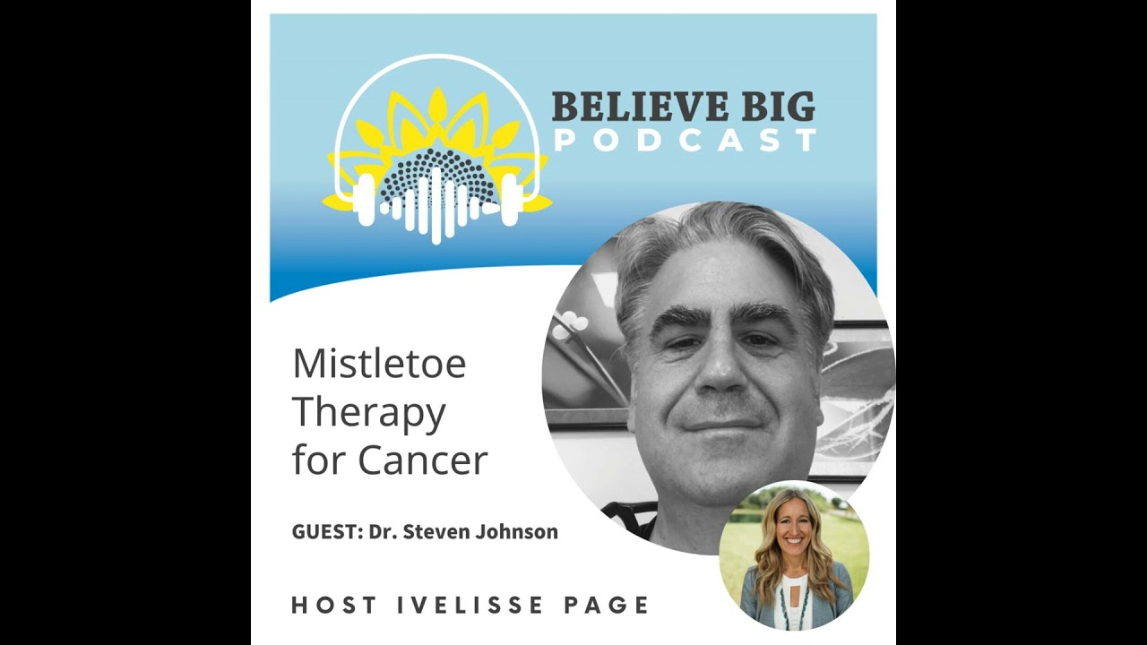 7-Dr. Steven Johnson - Mistletoe Therapy for Cancer