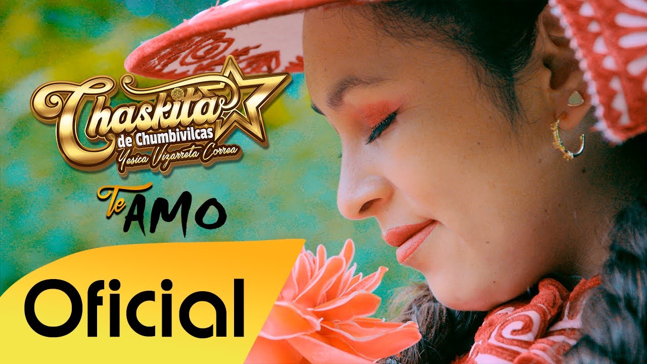 CHASKITA DE CHUMBIVILCAS  / Te Amo  / FAMECO FILMS / Oficial 2022