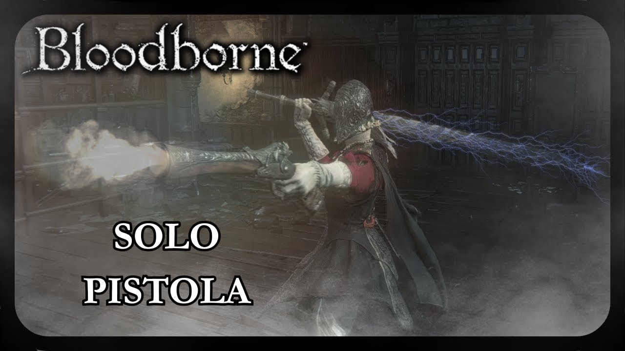 BLOODBORNE — Solo Pistola Challenge / Capitulo 4 - Ahora es personal