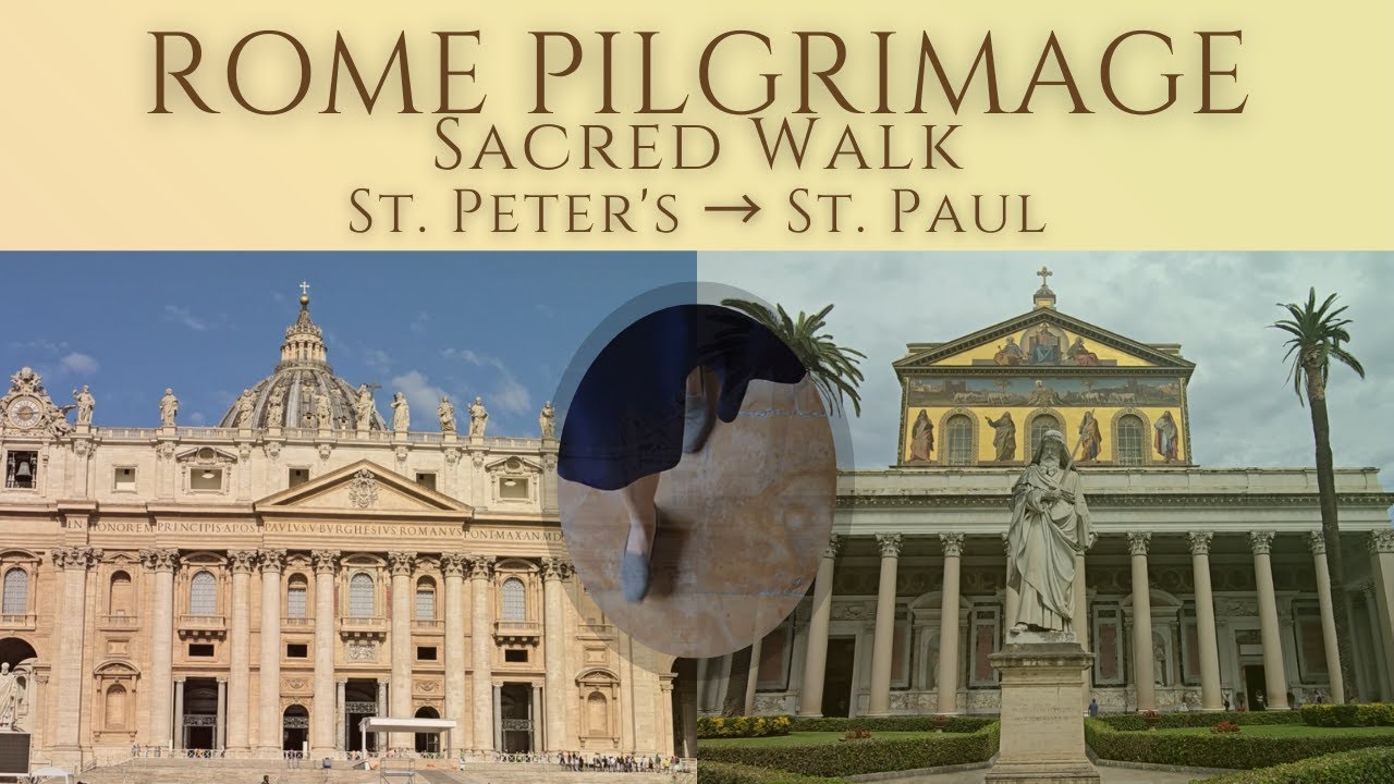 ROME PILGRIMAGE: Walking from St. Peter's Basilica to St. Paul Outside the Walls | Sacred Journey