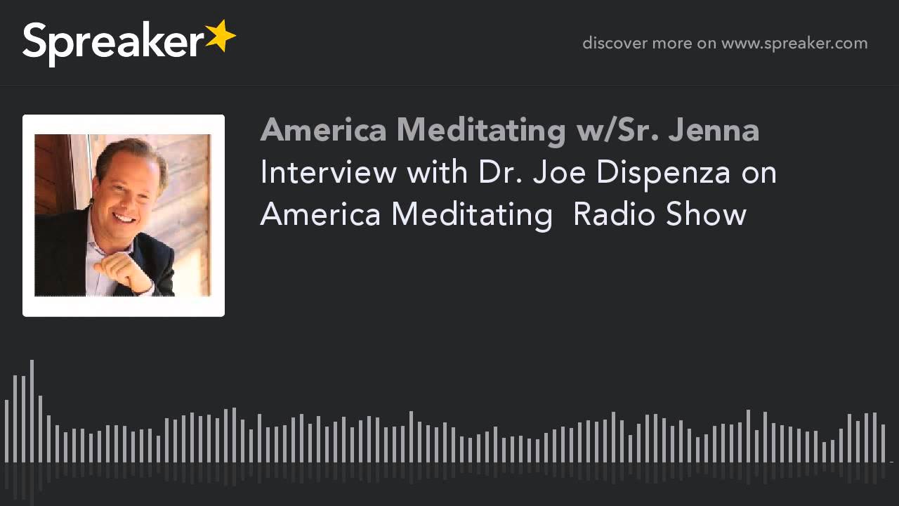 Interview with Dr. Joe Dispenza on America Meditating  Radio Show