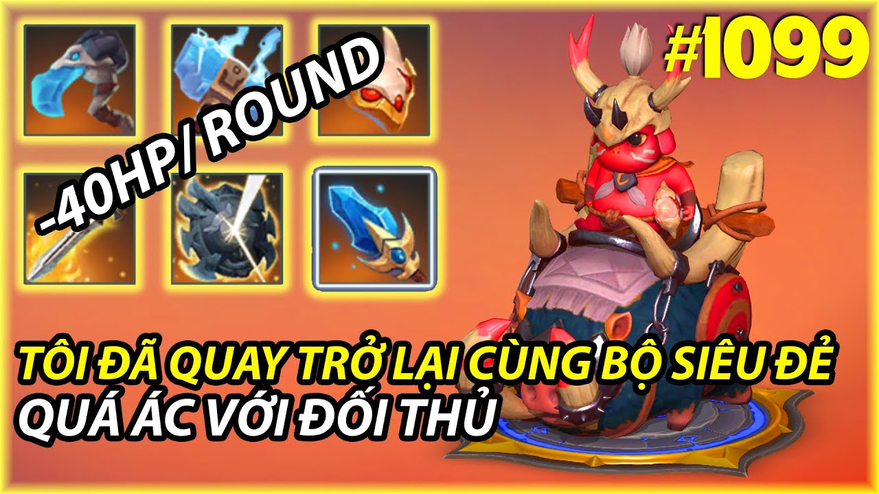 SIÊU ĐẺ TRỞ LẠI , QUÁ ÁC VỚI ĐỐI THỦ -40HP/ROUND | AUTO CHESS MOBILE 1099